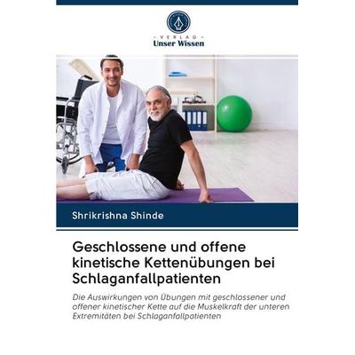Geschlossene und offene kinetische Kettenübungen bei Schlaganfallpatienten, Taschenbuch von Shrikrishna Shinde, Verlag Unser Wissen, 978-620-3-07895-4