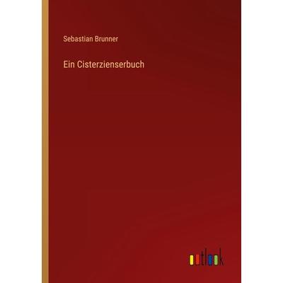 Ein Cisterzienserbuch, Taschenbuch von Sebastian Brunner, Outlook, 978-3-368-40760-5