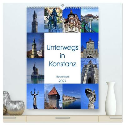 Unterwegs in Konstanz (hochwertiger Premium Wandkalender 2027 DIN A2 hoch), Kunstdruck in Hochglanz