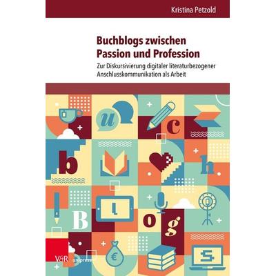 Buchblogs zwischen Passion und Profession, Gebundene Ausgabe von Kristina Petzold, V&R Unipress, 978-3-8471-1666-0