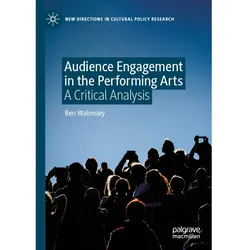Audience Engagement in the Performing Arts, Fachbücher von Ben Walmsley