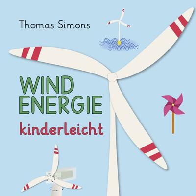 Windenergie kinderleicht, Taschenbuch von Thomas Simons, Spica Verlag GmbH, 978-3-946732-68-6