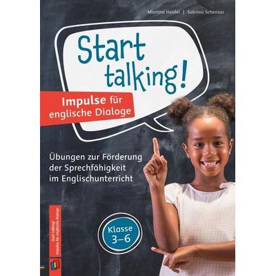 Start talking! Impulse für englische Dialoge, Geheftet von Martina Heidel,Sabrina Schensar, Verlag an der Ruhr, 978-3-8346-6085-5