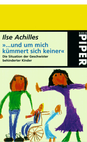 Ilse Achilles - '... und um mich kümmert sich keiner'. Die Situation der Geschwister behinderter Kinder. - Preis vom 01.10.2026 17:08:56 h