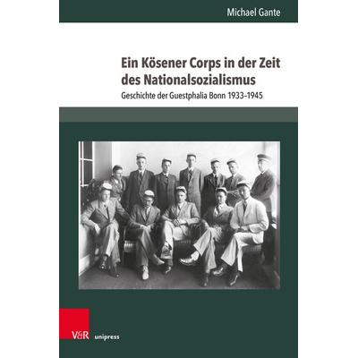 Ein Kösener Corps in der Zeit des Nationalsozialismus, Gebundene Ausgabe von Michael Gante, V&R Unipress, 978-3-8471-1853-4
