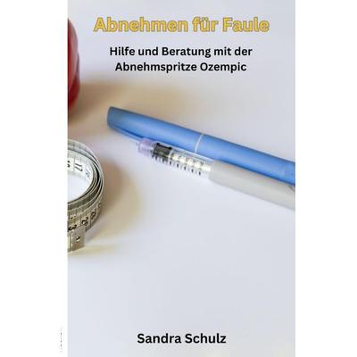 Abnehmen für Faule, Taschenbuch von Sandra Schulz, Epubli, 978-3-7598-5343-1