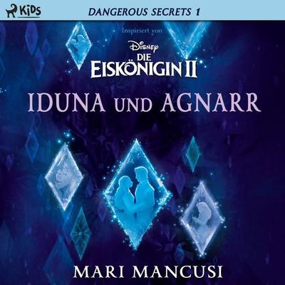 Disney – Dangerous Secrets 1: Iduna und Agnarr - Walt Disney,Mari Mancusi, Audio, 9788727301549