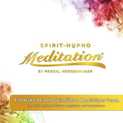 Entdecke deinen Geistführer & geistiges Team, lass dich spirituell führen, begleiten und beschützen. - Pascal Voggenhuber, Audio, 4061707358685