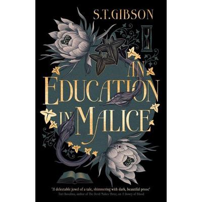 An Education in Malice, Gebundene Ausgabe von S. T. Gibson, Little, Brown Book Group, 978-0-356-51932-6