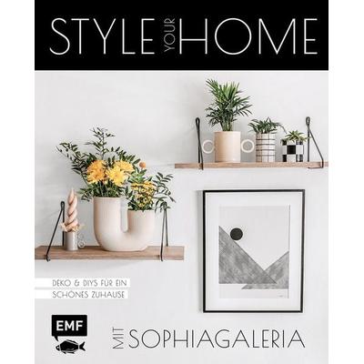 Style your Home mit sophiagaleria, Gebundene Ausgabe von Sophie Zeiss, Edition Michael Fischer / EMF Verlag, 978-3-7459-0656-1