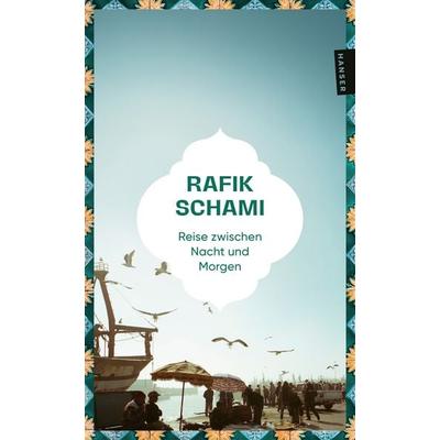 Reise zwischen Nacht und Morgen, Taschenbuch von Rafik Schami, Hanser Taschenbuch, 978-3-446-28626-9