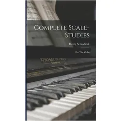 Complete Scale-studies: For The Violin, Fachbücher von Henry, Schradieck