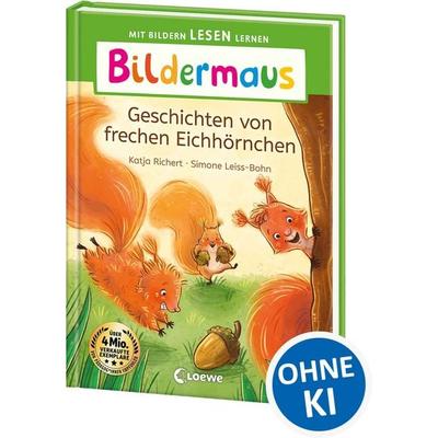 Bildermaus - Geschichten von frechen Eichhörnchen, Gebundene Ausgabe von Katja Richert, Loewe, 978-3-7432-2084-3