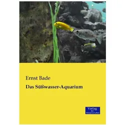 Das Süsswasser-Aquarium, Ratgeber von Ernst Bade