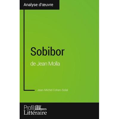 Sobibor de Jean Molla (Analyse approfondie), Taschenbuch von Jean-Michel Cohen-Solal,Profil-Litteraire. Fr, Profil-Litteraire.fr, 978-2-8062-9712-9