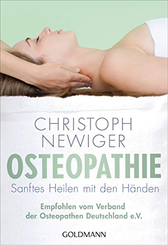 Christoph Newiger - Osteopathie: Sanftes Heilen mit den Händen - Empfohlen vom Verband der Osteopathen Deutschland e.V. - Preis vom 30.09.2026 09:01:18 h