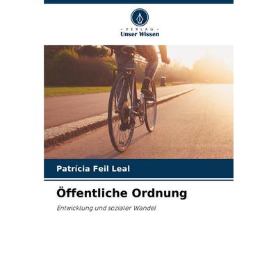 Öffentliche Ordnung, Taschenbuch von Patrícia Feil Leal, Verlag Unser Wissen, 978-620-7-30599-5