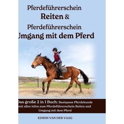 Pferdeführerschein Reiten & Pferdeführerschein Umgang mit dem Pferd, Gebundene Ausgabe von Edwin van der Vaag, BoD – Books on Demand,