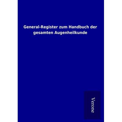 General-Register zum Handbuch der gesamten Augenheilkunde, Gebundene Ausgabe von , BoD - Books on Demand