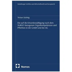 Die auf die Krisenbewältigung nach dem StaRUG bezogenen Organkompetenzen und Pflichten in der G, Fachbücher von Tristan Söchtig