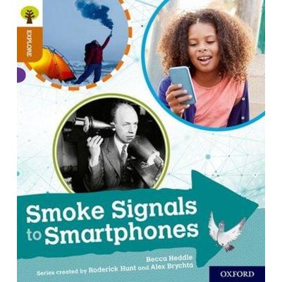 Oxford Reading Tree Explore with Biff, Chip and Kipper: Oxford Level 8: Smoke Signals to Smartphones, Taschenbuch von Becca Heddle, Oxford University