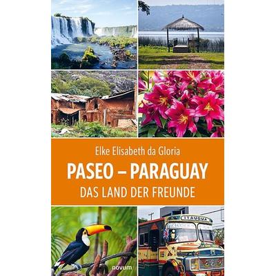 Paseo - Paraguay, Taschenbuch von Elke Elisabeth da Gloria, Novum Verlag, 978-3-99146-447-1