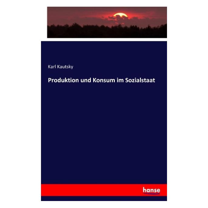 Hansebooks Produktion und Konsum im Sozialstaat (Deutsch, Karl Kautsky) (55852234)