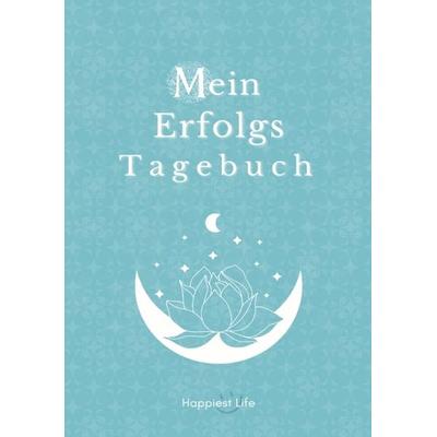 Erfolgsjournal, Mein Erfolgs Tagebuch, Taschenbuch von Happiest Life, Tredition, 978-3-347-88427-4
