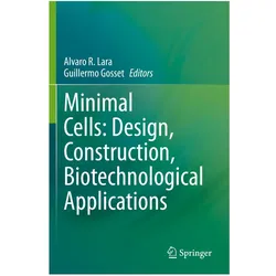 Minimal Cells: Design, Construction, Biotechnological Applications, Fachbücher von Guillermo Gosset, Alvaro R. Lara
