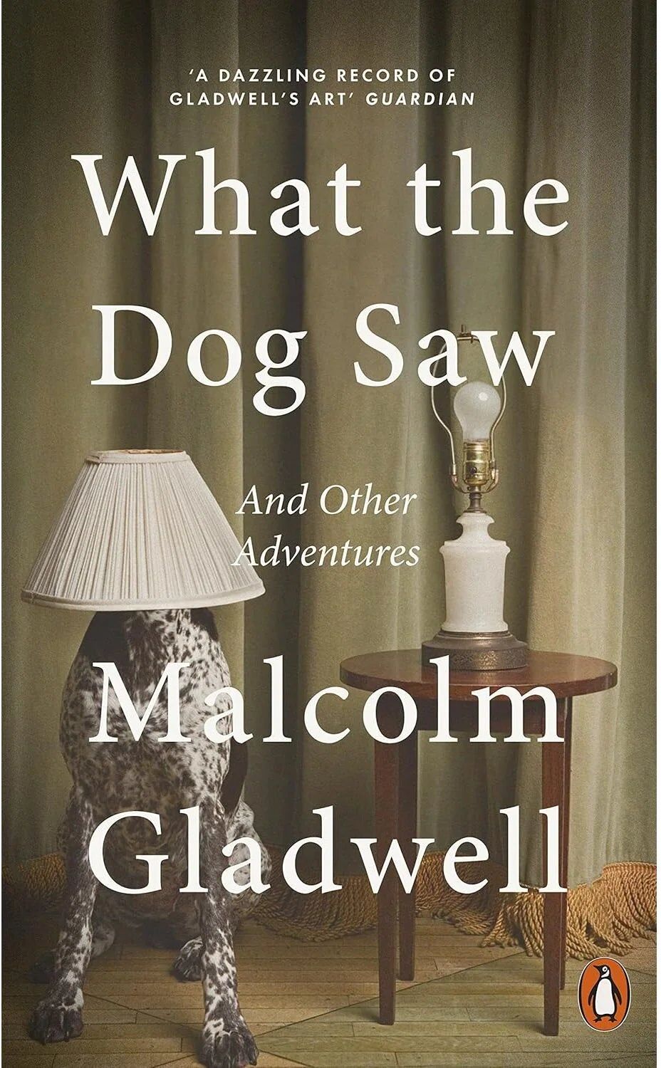 What The Dog Saw: And Other Adventures by Malcolm Gladwell - Penguin Paperback - Non-Fiction Essays on Psychology, Sociology & Everyday Mysteries