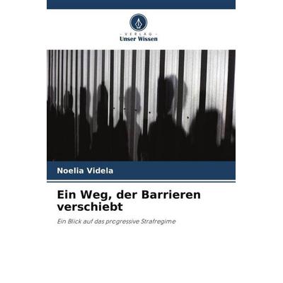 Videla, N: Weg, der Barrieren verschiebt, Taschenbuch von Noelia Videla, Verlag Unser Wissen, 978-620-6-51866-2
