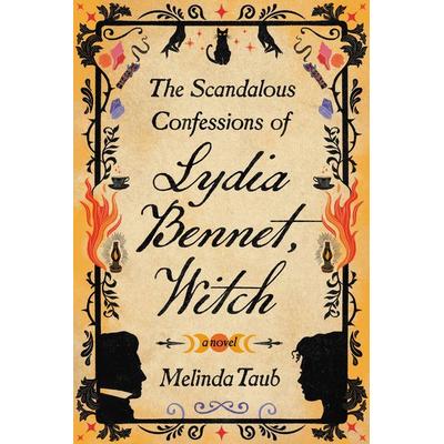 The Scandalous Confessions of Lydia Bennet, Witch, Gebundene Ausgabe von Melinda Taub, Grand Central Publishing, 978-1-5387-3920-4