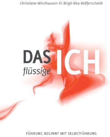 Christiane Windhausen - Das flüssige Ich: Führung beginnt mit Selbstführung - Preis vom 11.10.2026 15:43:13 h