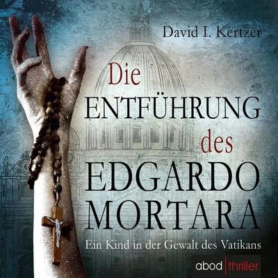 Die Entführung des Edgardo Mortara - David I. Kertzer, Audio, 4066004651323