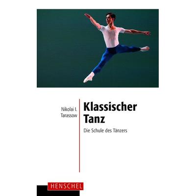 Klassischer Tanz, Gebundene Ausgabe von Nikolai I. Tarassow, Henschel Verlag in E. A. Seemann Henschel GmbH & Co. KG, 978-3-89487-208-3