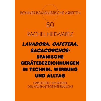 'Lavadora; cafetera, sacacorchos' - Spanische Gerätebezeichnungen in Technik, Werbung und Alltag, Taschenbuch von Rachel Herwartz, Peter Lang GmbH,