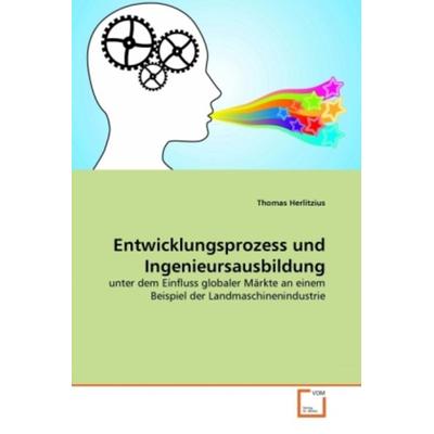 Herlitzius, T: Entwicklungsprozess und Ingenieursausbildung, Taschenbuch von Thomas Herlitzius, VDM, 978-3-639-29633-4