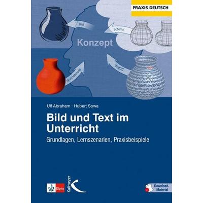 Bild und Text im Unterricht, Taschenbuch von Ulf Abraham,Hubert Sowa, Kallmeyer, 978-3-7800-4845-5