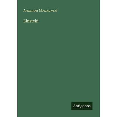 Einstein, Taschenbuch von Alexander Moszkowski, Antigonos Verlag, 978-3-566-00554-2