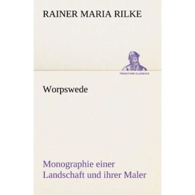 Worpswede, Taschenbuch von Rainer Maria Rilke, Tredition, 978-3-8424-9273-8