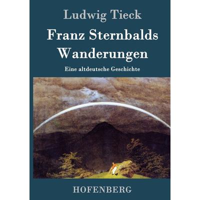Franz Sternbalds Wanderungen, Gebundene Ausgabe von Ludwig Tieck, Hofenberg, 978-3-8430-3032-8