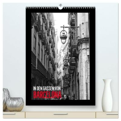 In den Gassen von Barcelona (hochwertiger Premium Wandkalender 2027 DIN A2 hoch), Kunstdruck in Hochglanz