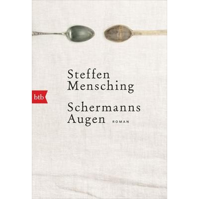 Schermanns Augen, Taschenbuch von Steffen Mensching, btb, 978-3-442-71855-9