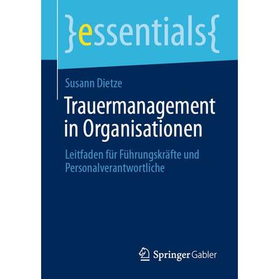 Trauermanagement in Organisationen, Taschenbuch von Susann Dietze, Springer Fachmedien Wiesbaden GmbH, 978-3-658-51786-1