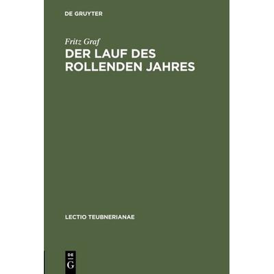 Der Lauf des rollenden Jahres, Gebundene Ausgabe von Fritz Graf, De Gruyter, 978-3-598-77555-0