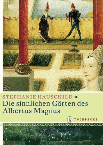 Stephanie Hauschild - Die sinnlichen Gärten des Albertus Magnus - Preis vom 13.10.2026 11:25:28 h