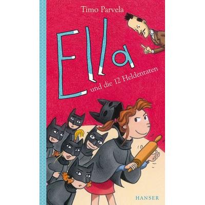 Ella und die 12 Heldentaten / Ella Band 12, Gebundene Ausgabe von Timo Parvela, Carl Hanser, 978-3-446-25085-7