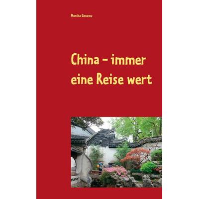 China - immer eine Reise wert, Taschenbuch von Monika Genzow, BoD – Books on Demand, 978-3-7534-0421-9