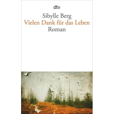 Vielen Dank für das Leben, Taschenbuch von Sibylle Berg, dtv