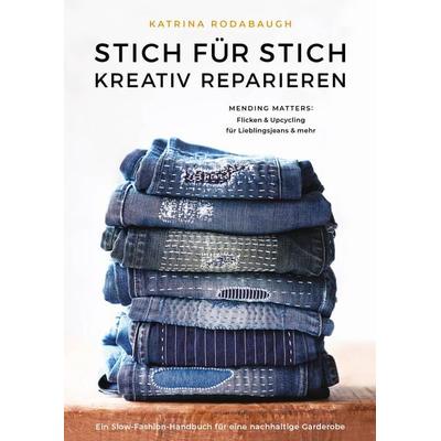 Stich für Stich kreativ reparieren, Gebundene Ausgabe von Katrina Rodabaugh, Maro, 978-3-87512-556-6
